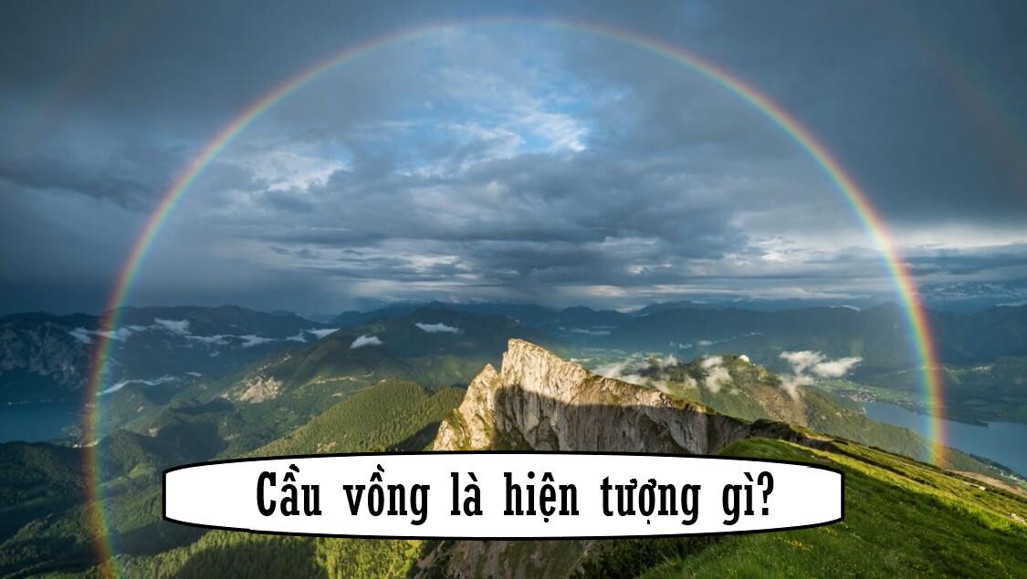 Cầu vồng là hiện tượng gì? Nguyên lí hình thành cầu vồng