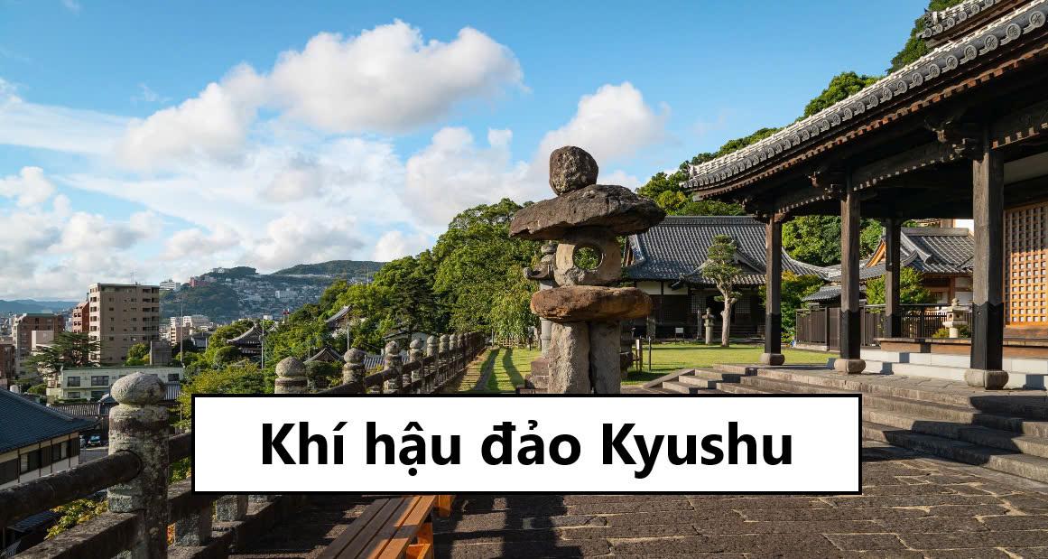 Khí hậu đảo Kyushu - Đặc trưng thời tiết 4 mùa tại đảo