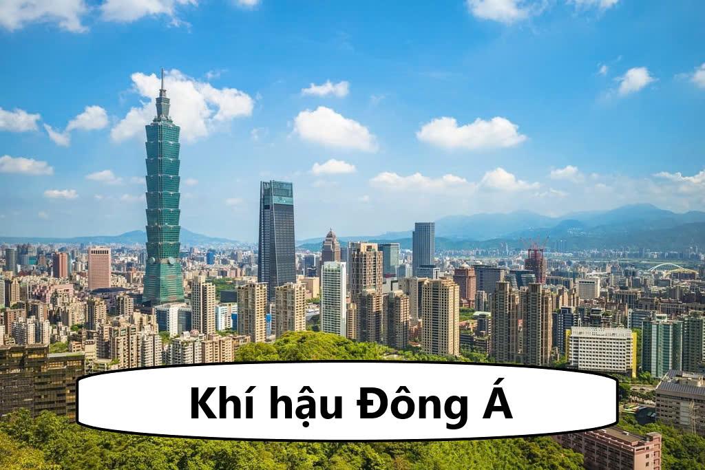 Khí hậu Đông Á thế nào? Đặc điểm từng đới khí hậu Châu Á