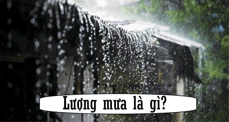 Lượng mưa là gì? Cách đo lượng mưa chính xác nhất