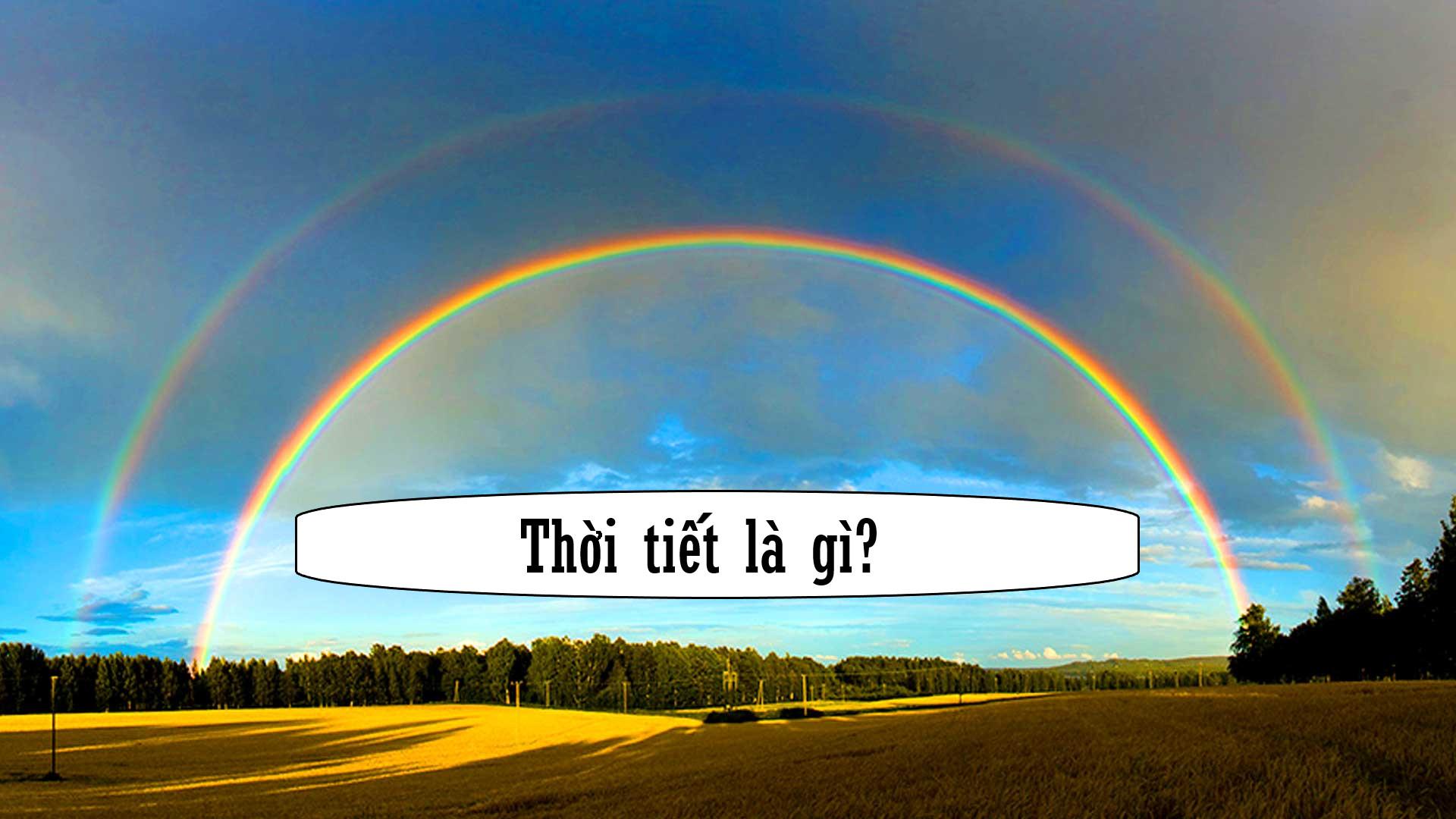 Thời tiết là gì? Các yếu tố hình thành thời tiết là gì?